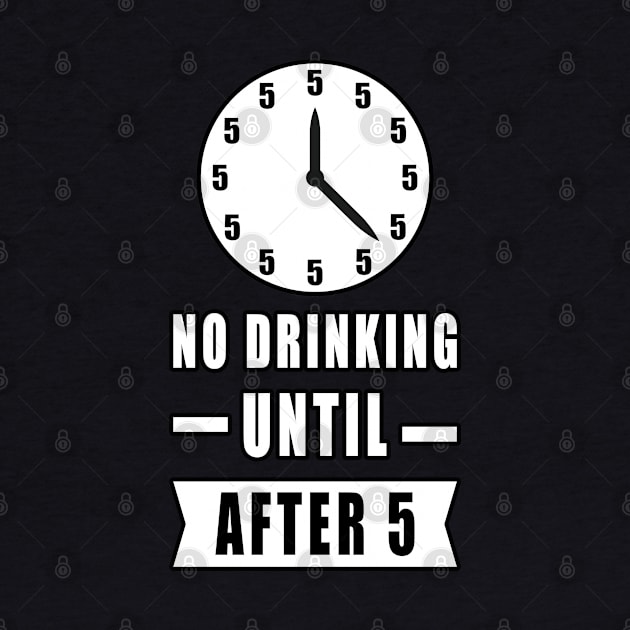 No Drinking Until After 5 - Funny by DesignWood Atelier